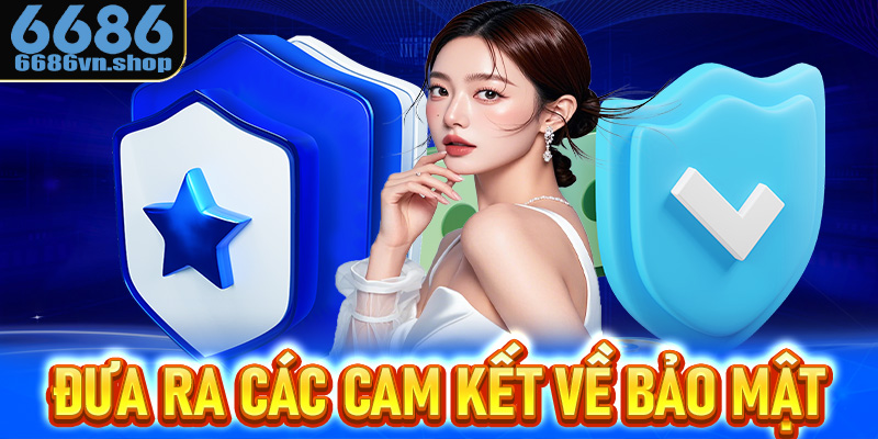 Đưa ra các cam kết về bảo mật