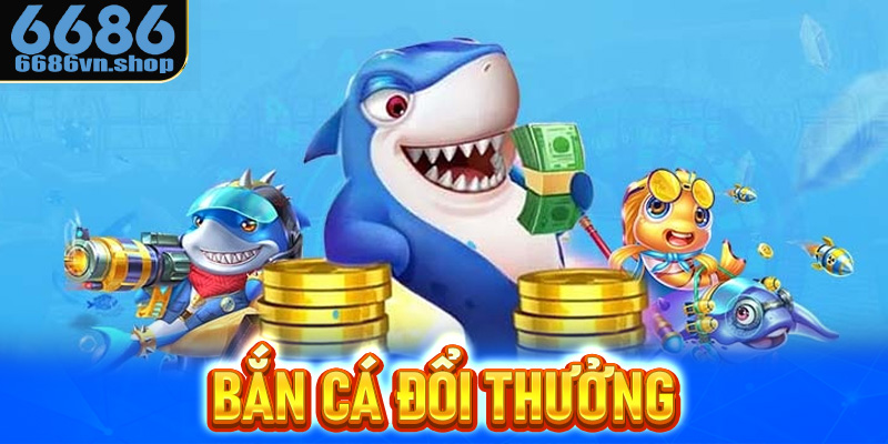 Bắn cá đổi thưởng